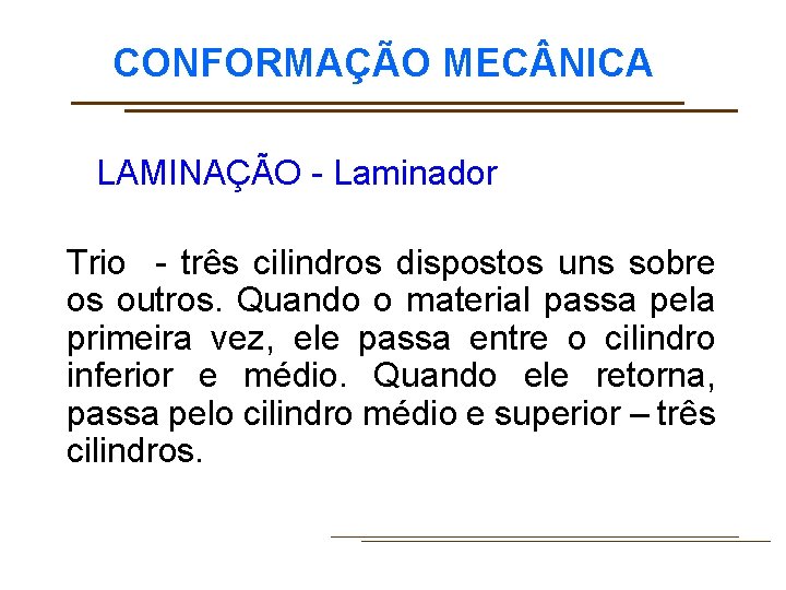 CONFORMAÇÃO MEC NICA LAMINAÇÃO - Laminador Trio - três cilindros dispostos uns sobre os