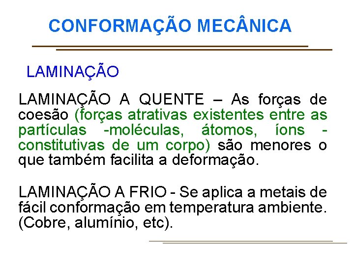 CONFORMAÇÃO MEC NICA LAMINAÇÃO A QUENTE – As forças de coesão (forças atrativas existentes