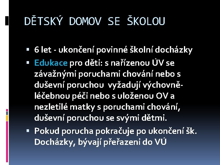 DĚTSKÝ DOMOV SE ŠKOLOU 6 let - ukončení povinné školní docházky Edukace pro děti: