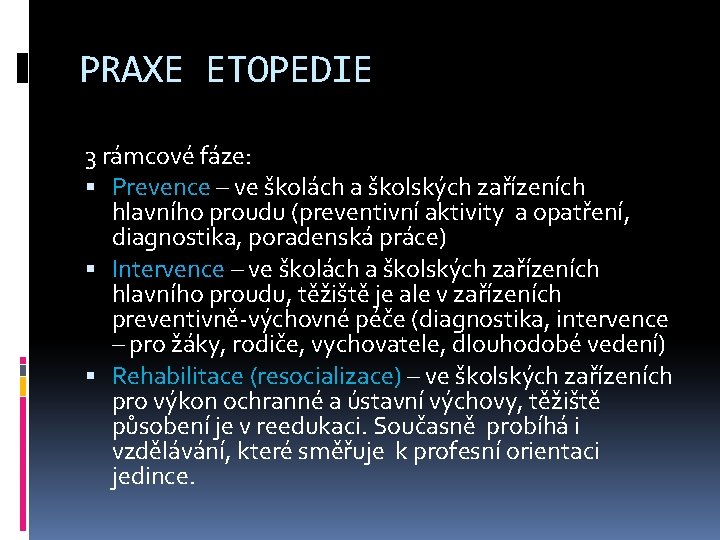 PRAXE ETOPEDIE 3 rámcové fáze: Prevence – ve školách a školských zařízeních hlavního proudu