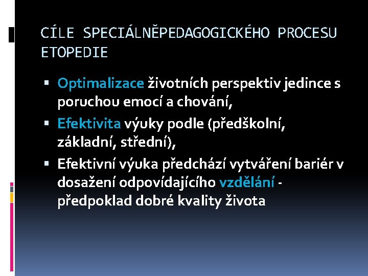 CÍLE SPECIÁLNĚPEDAGOGICKÉHO PROCESU ETOPEDIE Optimalizace životních perspektiv jedince s poruchou emocí a chování, Efektivita