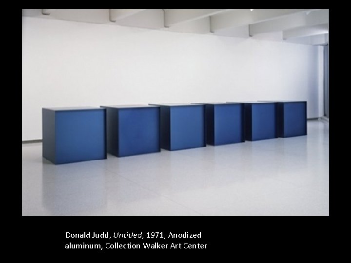 Donald Judd, Untitled, 1971, Anodized aluminum, Collection Walker Art Center 