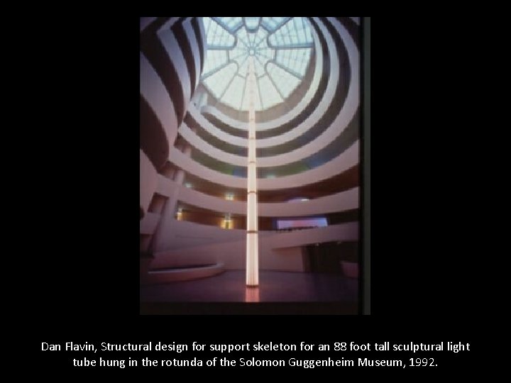 Dan Flavin, Structural design for support skeleton for an 88 foot tall sculptural light