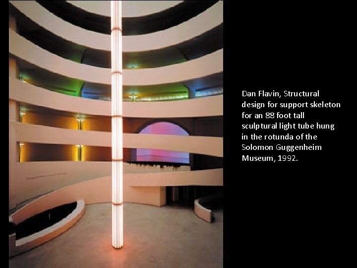 Dan Flavin, Structural design for support skeleton for an 88 foot tall sculptural light