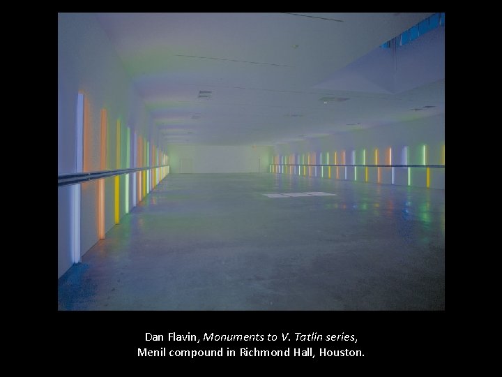 Dan Flavin, Monuments to V. Tatlin series, Menil compound in Richmond Hall, Houston. 