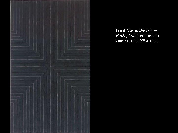 Frank Stella, Die Fahne Hoch!, 1959, enamel on canvas, 10' 1 ½" X 6'