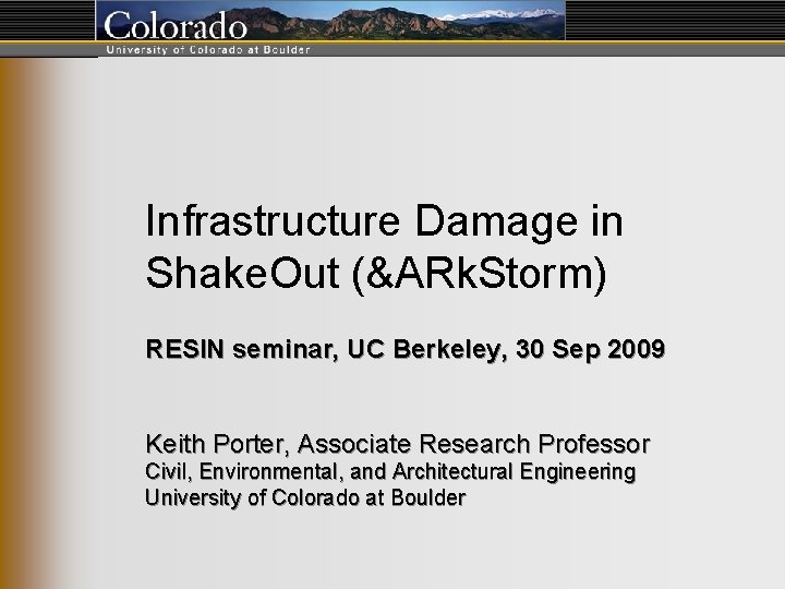 Infrastructure Damage in Shake. Out (&ARk. Storm) RESIN seminar, UC Berkeley, 30 Sep 2009 Infrastructure Damage in Shake. Out (&ARk. Storm) RESIN seminar, UC Berkeley, 30 Sep 2009