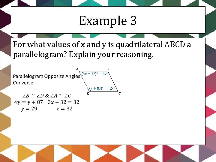 Example 3 For what values of x and y is quadrilateral ABCD a parallelogram?