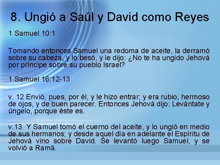 8. Ungió a Saúl y David como Reyes 1 Samuel 10: 1 Tomando entonces