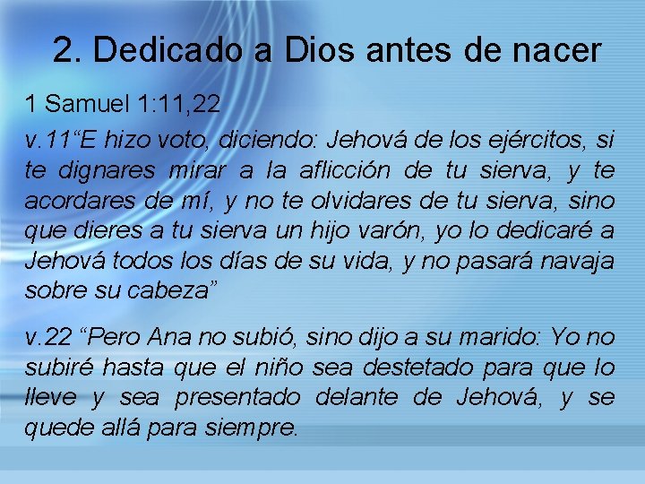 2. Dedicado a Dios antes de nacer 1 Samuel 1: 11, 22 v. 11“E
