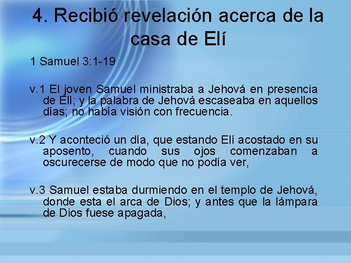 4. Recibió revelación acerca de la casa de Elí 1 Samuel 3: 1 -19