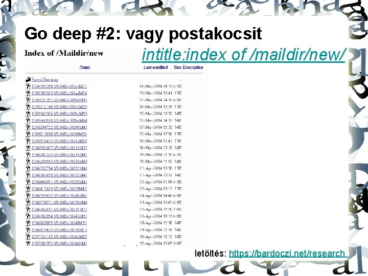 Go deep #2: vagy postakocsit intitle: index of /maildir/new/ letöltés: https: //bardoczi. net/research 