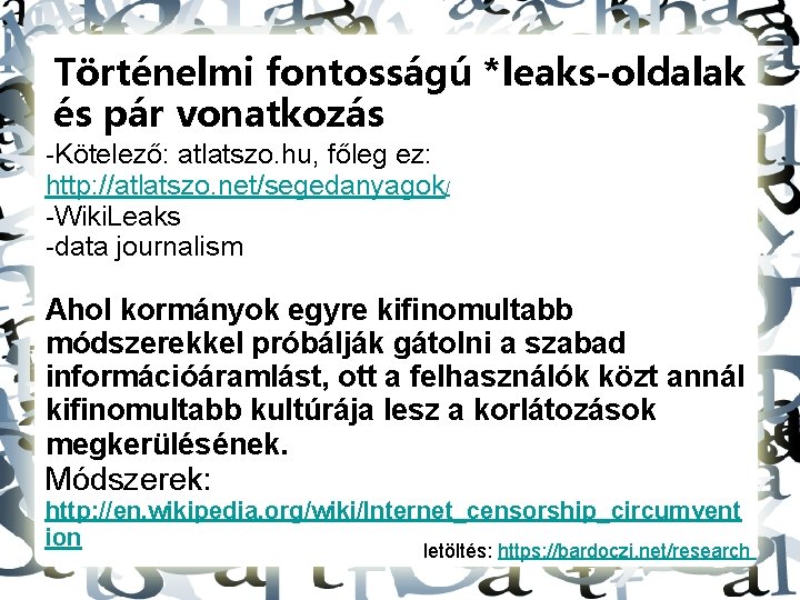 Történelmi fontosságú *leaks-oldalak és pár vonatkozás -Kötelező: atlatszo. hu, főleg ez: http: //atlatszo. net/segedanyagok/