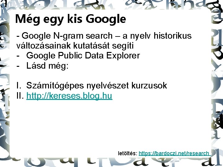 Még egy kis Google - Google N-gram search – a nyelv historikus változásainak kutatását