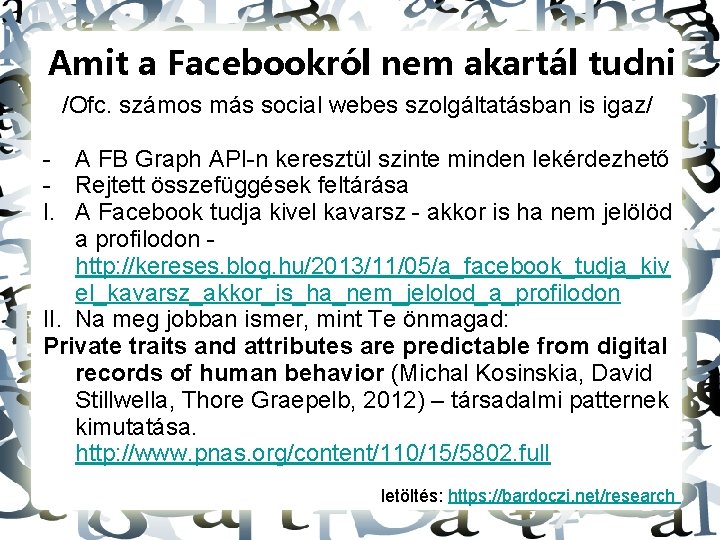 Amit a Facebookról nem akartál tudni /Ofc. számos más social webes szolgáltatásban is igaz/