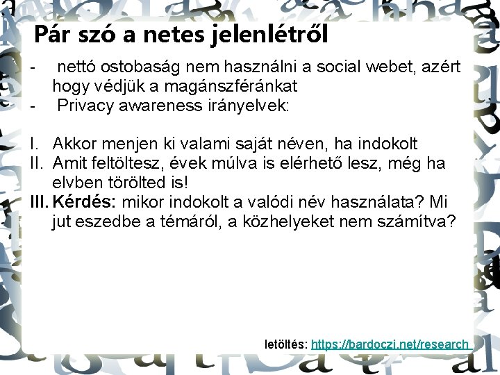 Pár szó a netes jelenlétről - nettó ostobaság nem használni a social webet, azért