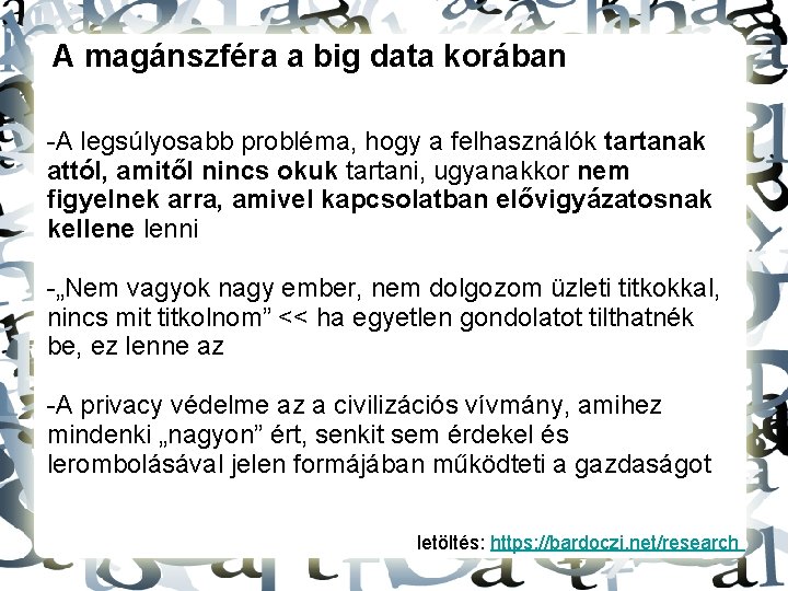 A magánszféra a big data korában -A legsúlyosabb probléma, hogy a felhasználók tartanak attól,