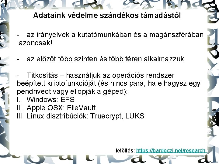 Adataink védelme szándékos támadástól - az irányelvek a kutatómunkában és a magánszférában azonosak! -