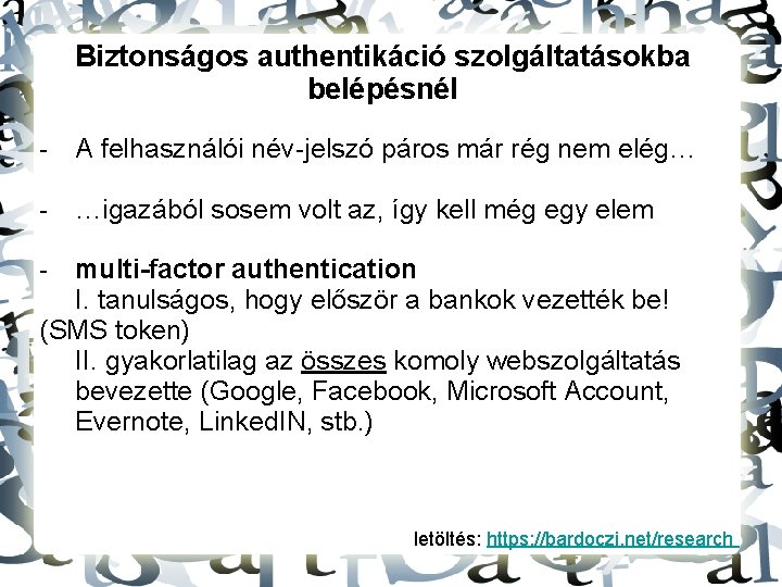 Biztonságos authentikáció szolgáltatásokba belépésnél - A felhasználói név-jelszó páros már rég nem elég… -