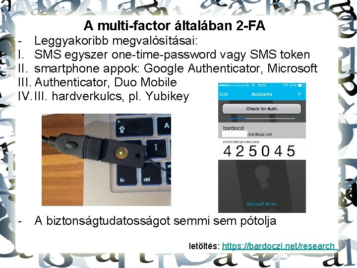 A multi-factor általában 2 -FA - Leggyakoribb megvalósításai: I. SMS egyszer one-time-password vagy SMS