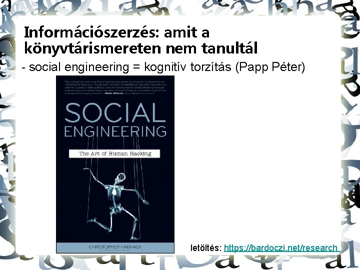 Információszerzés: amit a könyvtárismereten nem tanultál - social engineering = kognitív torzítás (Papp Péter)