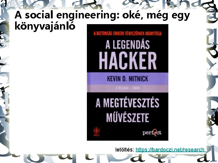 A social engineering: oké, még egy könyvajánló letöltés: https: //bardoczi. net/research 