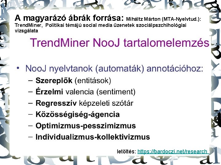 A magyarázó ábrák forrása: Miháltz Márton (MTA-Nyelvtud. ): Trend. Miner, Politikai témájú social media