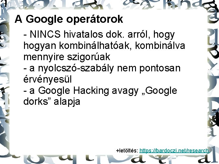 A Google operátorok - NINCS hivatalos dok. arról, hogyan kombinálhatóak, kombinálva mennyire szigorúak -