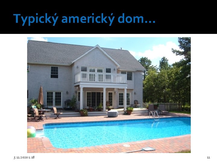 Typický americký dom. . . 5. 11. 2020 1: 18 11 