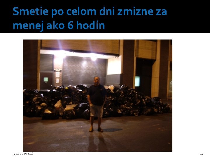 Smetie po celom dni zmizne za menej ako 6 hodín 5. 11. 2020 1: