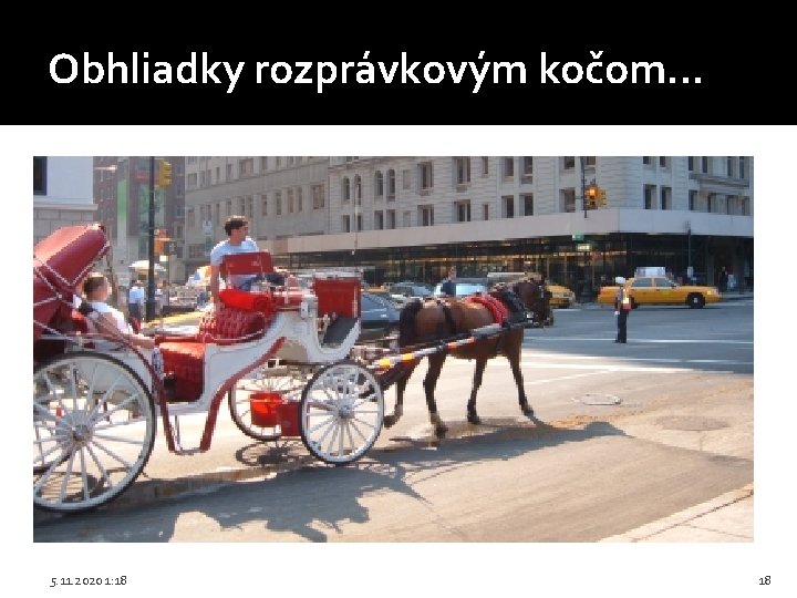 Obhliadky rozprávkovým kočom. . . 5. 11. 2020 1: 18 18 