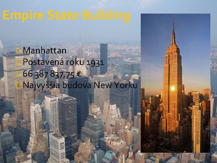 Empire State Building �Manhattan �Postavená roku 1931 � 66 387 837, 75 € �Najvyššia