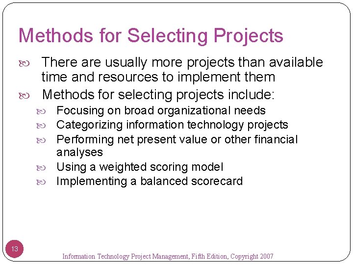Methods for Selecting Projects There are usually more projects than available time and resources