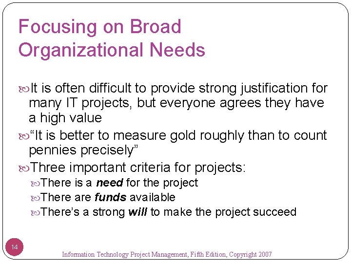 Focusing on Broad Organizational Needs It is often difficult to provide strong justification for