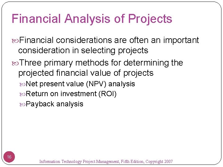 Financial Analysis of Projects Financial considerations are often an important consideration in selecting projects