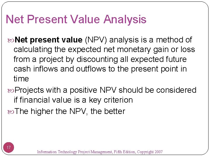 Net Present Value Analysis Net present value (NPV) analysis is a method of calculating