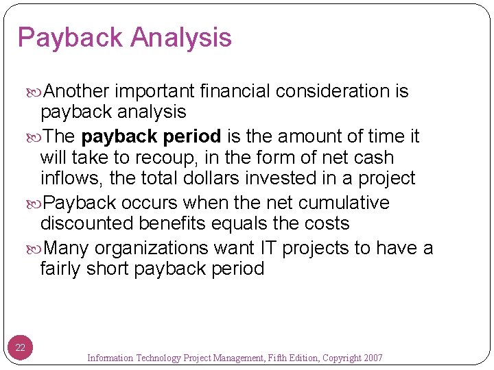 Payback Analysis Another important financial consideration is payback analysis The payback period is the
