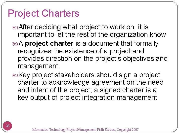 Project Charters After deciding what project to work on, it is important to let