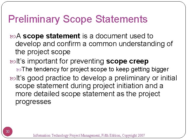 Preliminary Scope Statements A scope statement is a document used to develop and confirm