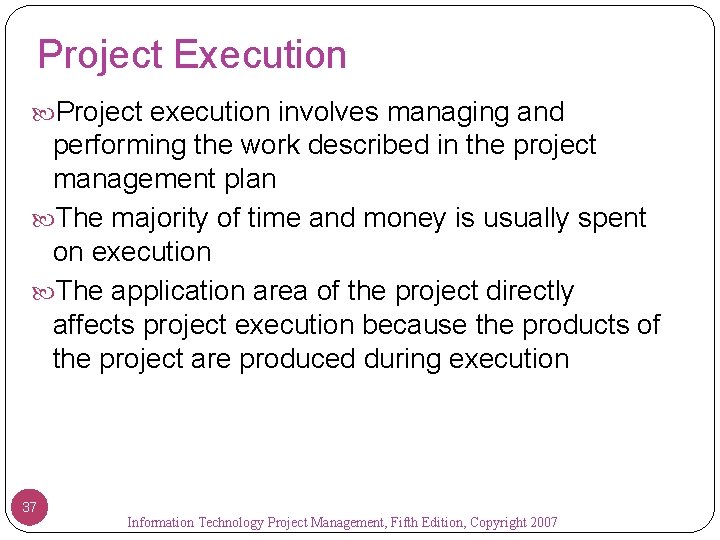 Project Execution Project execution involves managing and performing the work described in the project