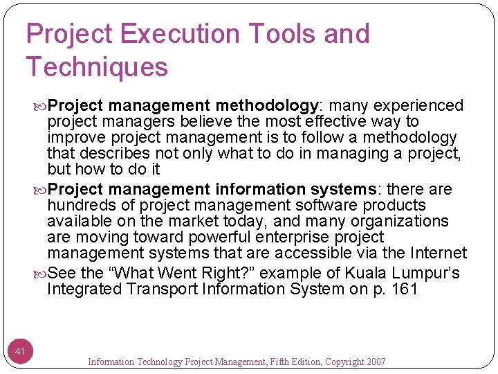 Project Execution Tools and Techniques Project management methodology: many experienced project managers believe the