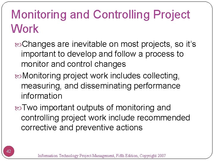 Monitoring and Controlling Project Work Changes are inevitable on most projects, so it’s important