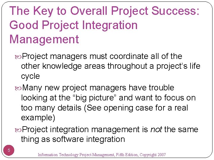 The Key to Overall Project Success: Good Project Integration Management Project managers must coordinate