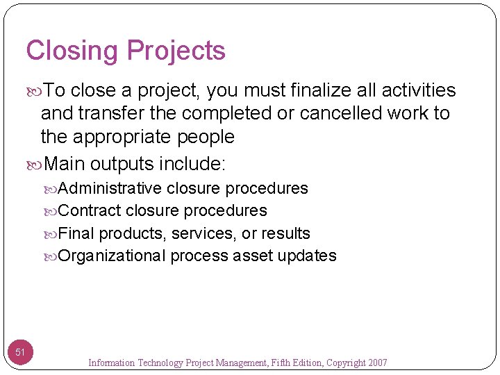 Closing Projects To close a project, you must finalize all activities and transfer the