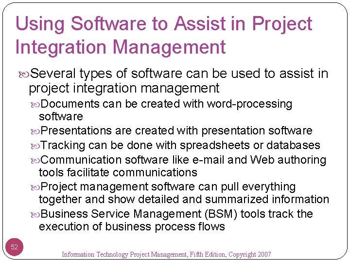 Using Software to Assist in Project Integration Management Several types of software can be