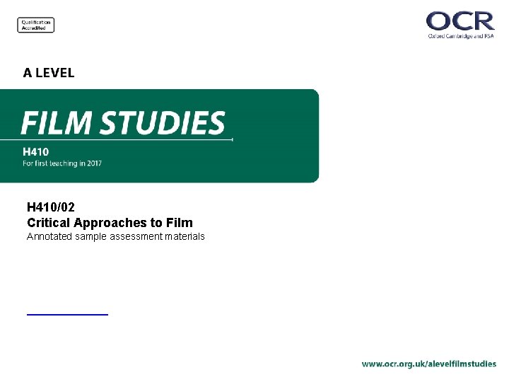H 410/02 Critical Approaches to Film Annotated sample assessment materials © OCR 2017 H