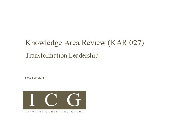 Knowledge Area Review (KAR 027) Transformation Leadership November 2015 