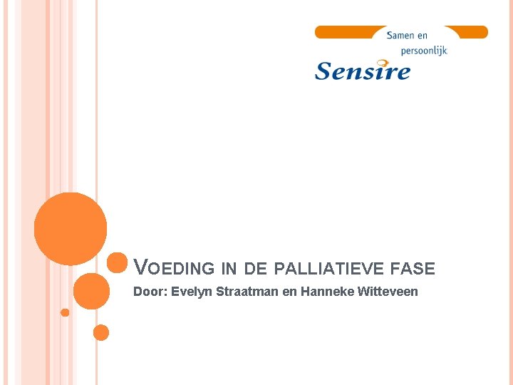 VOEDING IN DE PALLIATIEVE FASE Door: Evelyn Straatman en Hanneke Witteveen 
