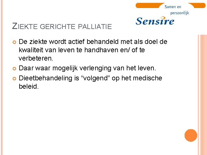 ZIEKTE GERICHTE PALLIATIE De ziekte wordt actief behandeld met als doel de kwaliteit van