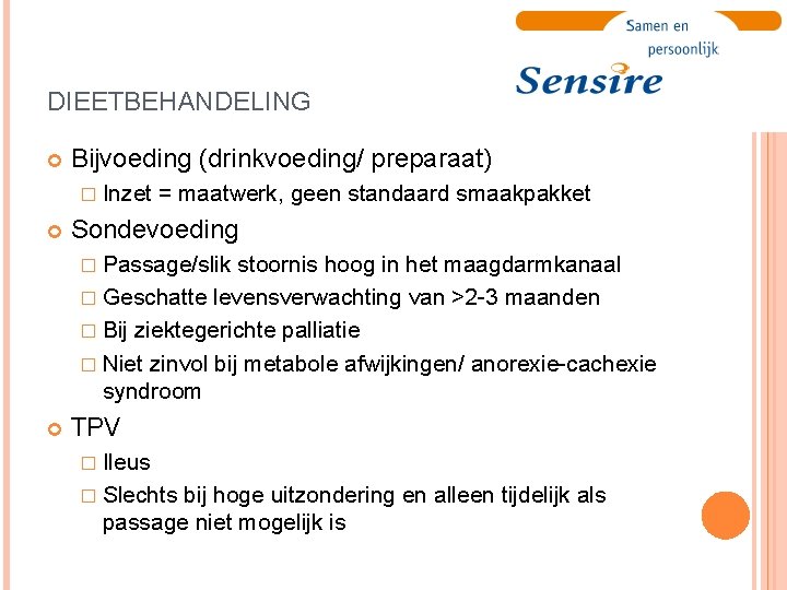 DIEETBEHANDELING Bijvoeding (drinkvoeding/ preparaat) � Inzet = maatwerk, geen standaard smaakpakket Sondevoeding � Passage/slik